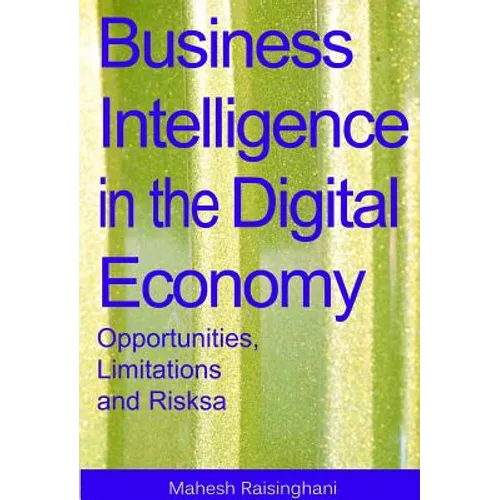 Business Intelligence in the Digital Economy: Opportunities, Limitations and Risks
