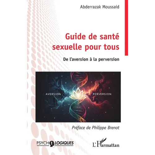 Guide de santé sexuelle pour tous: De l'aversion à la perversion
