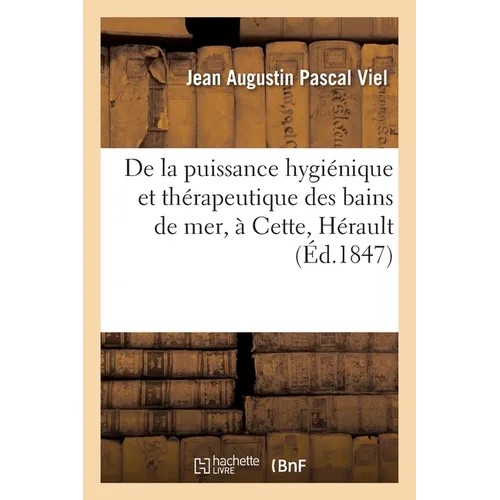 De la puissance hygiénique et thérapeutique des bains de mer, à Cette, Hérault