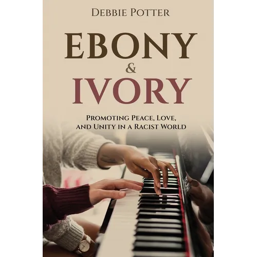 Ebony & Ivory: Promoting Peace, Love, and Unity in a Racist World
