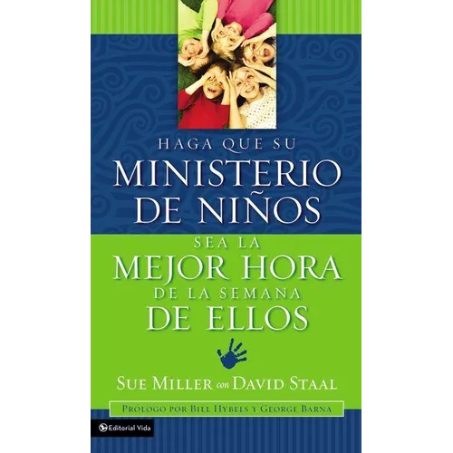 El Haga Que Su Ministerio de Ni��os Sea La Mejor Hora de la Semana de Ellos = Making Your Children's Ministry the Best Hour of Every Kid