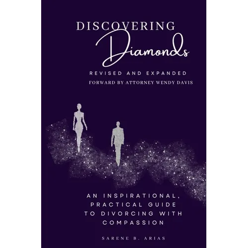 Discovering Diamonds: An Inspirational, Practical Guide to Divorcing with Compassion