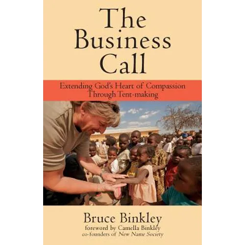 The Business Call: Extending God's Heart of Compassion Through Tent-making
