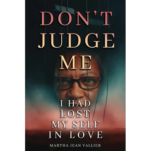 Don't Judge Me, I Had Lost Myself In Love