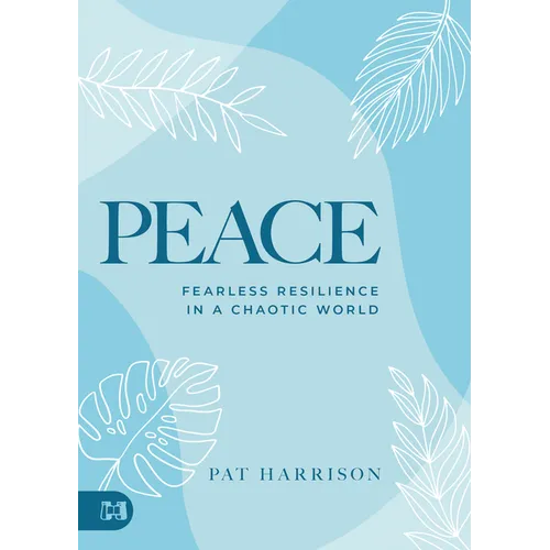 Peace: Fearless Resilience in a Chaotic World