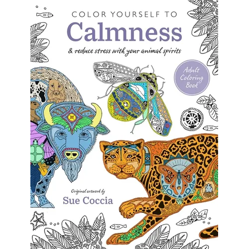 Color Yourself to Calmness: And Reduce Stress with Your Animal Spirits