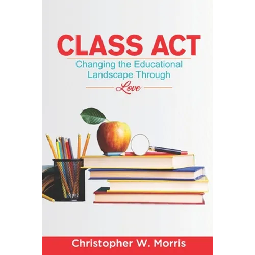 Class Act: Changing the Educational Landscape Through Love