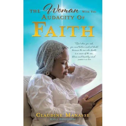 The Woman With The Audacity Of Faith