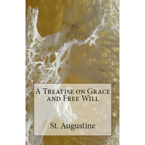 A Treatise on Grace and Free Will