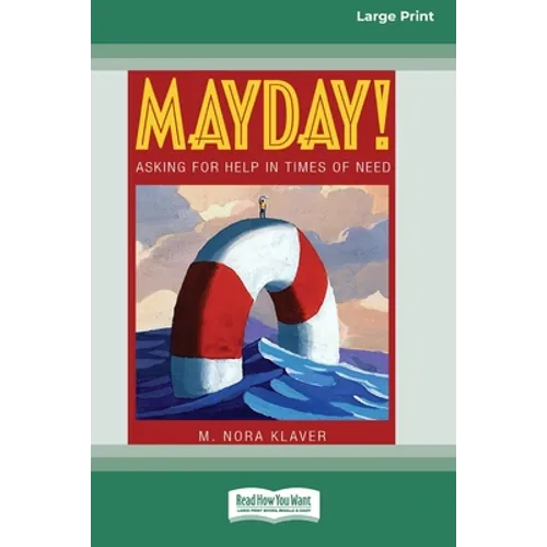 Mayday!: Asking for Help In Times of Need (16pt Large Print Edition)