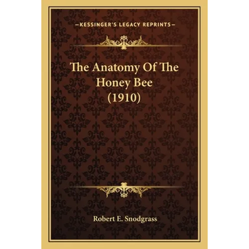 The Anatomy Of The Honey Bee (1910)