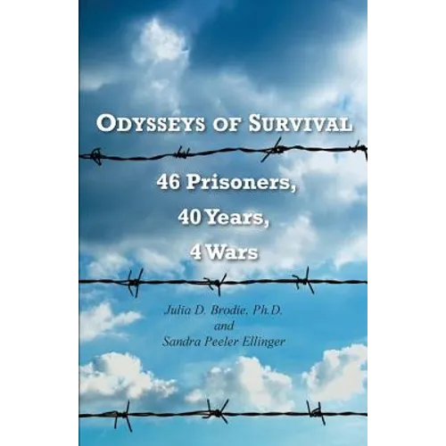 Odysseys of Survival: 46 Prisoners, 40 Years, 4 Wars
