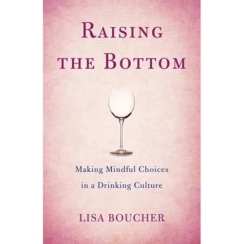 Raising the Bottom: Making Mindful Choices in a Drinking Culture