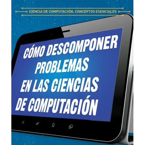 Cómo Descomponer Problemas En Las Ciencias de Computación (Breaking Down Problems in Computer Science)