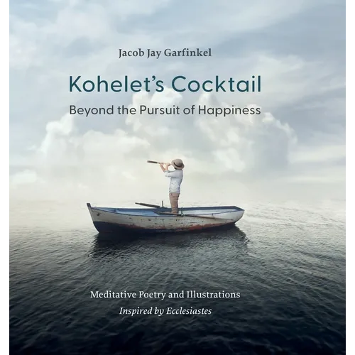 Kohelet's Cocktail: Beyond the Pursuit of Happiness