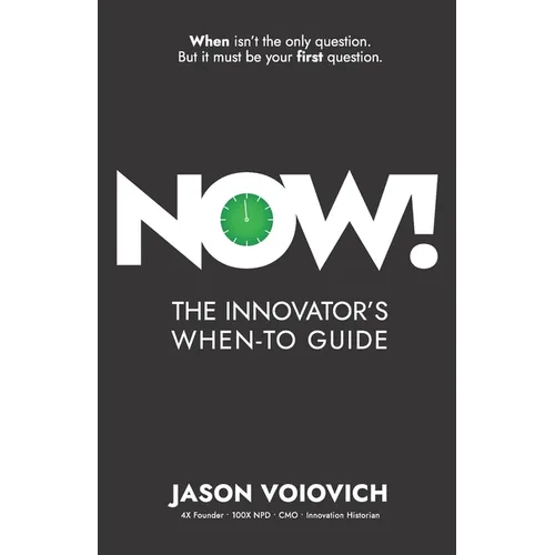 Now! The Innovator's When-To Guide