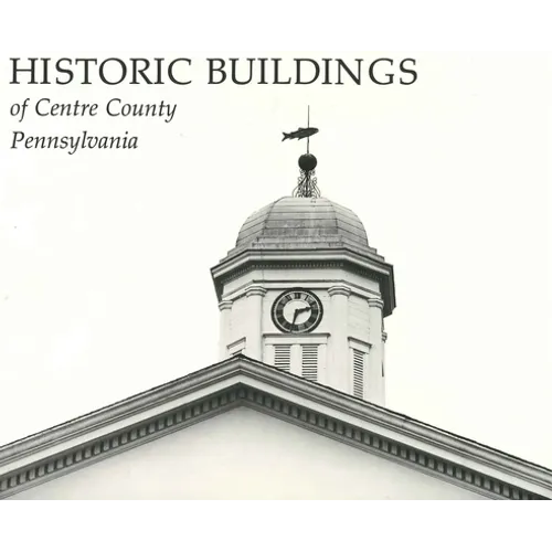 Historic Buildings of Centre County, Pennsylvania