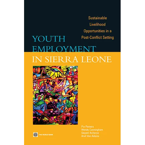 Youth Employment in Sierra Leone: Sustainable Livelihood Opportunities in a Post-Conflict Setting