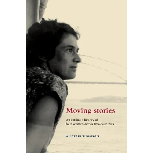 Moving Stories: An Intimate History of Four Women Across Two Countries