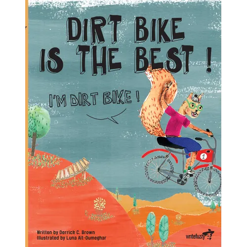 Dirt Bike Is the Best! I'm Dirt Bike!