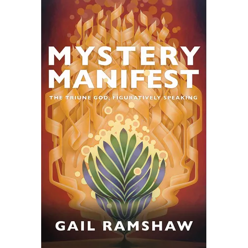 Mystery Manifest: The Triune God, Figuratively Speaking