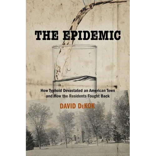 Epidemic: How Typhoid Devastated an American Town and How the Residents Fought Back