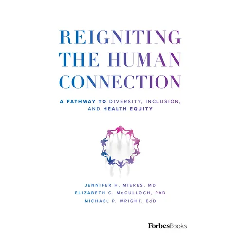 Reigniting the Human Connection: A Pathway to Diversity, Equity, and Inclusion in Healthcare