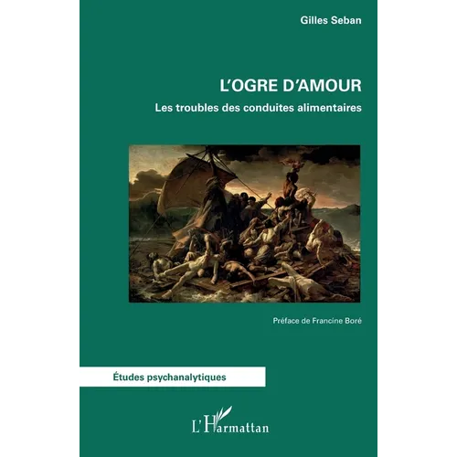 L'ogre d'amour: Les troubles des conduites alimentaires