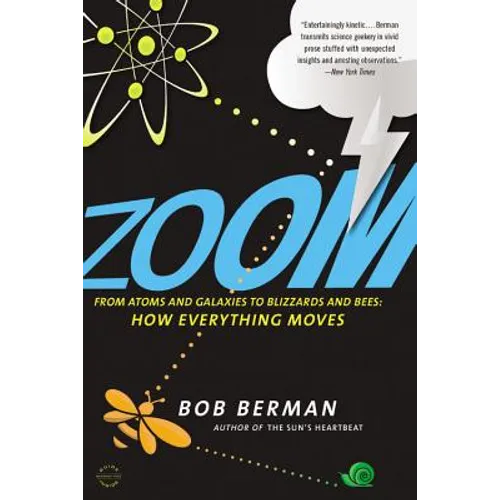 Zoom: From Atoms and Galaxies to Blizzards and Bees: How Everything Moves