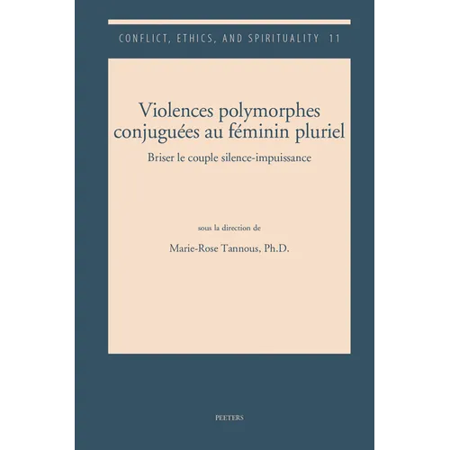 Violences Polymorphes Conjugees Au Feminin Pluriel: Briser Le Couple Silence-Impuissance