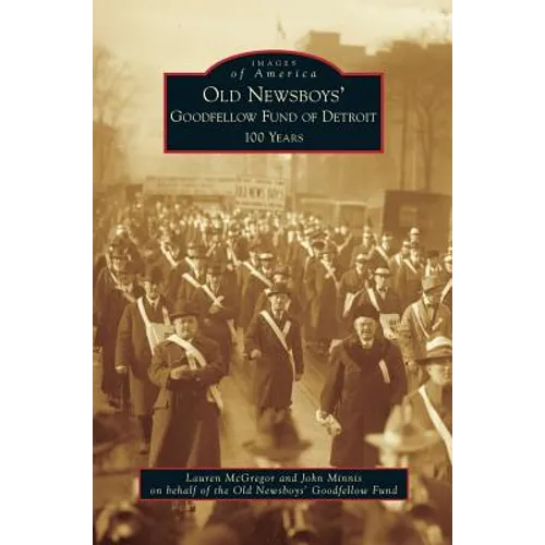 Old Newsboys' Goodfellow Fund of Detroit: 100 Years