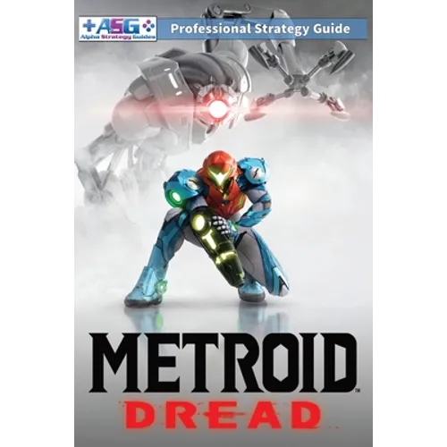 Metroid Dread Strategy Guide and Walkthrough: 100% Unofficial - 100% Helpful (Full Color Paperback Edition)