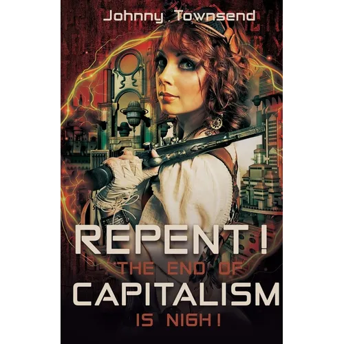 Repent! The End of Capitalism is Nigh!
