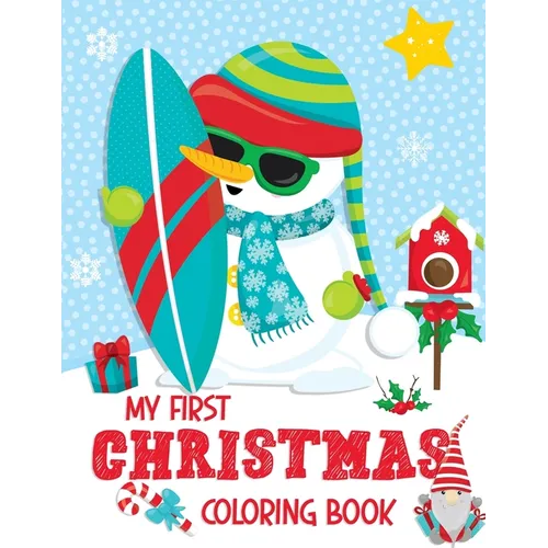 My First Christmas Coloring Book: Christmas Coloring Book for Boys, Girls, Toddlers, Kids Ages 2-4, 3-5 and 4-8 Jumbo Size
