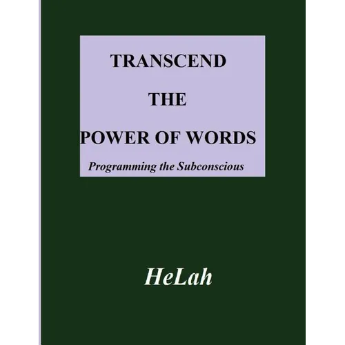 Transcend The Power of Words: Programming the Subconscious Mind