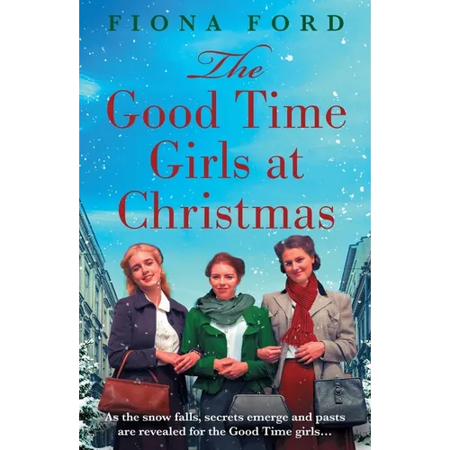 The Good Time Girls at Christmas: The next heartwarming and festive wartime saga