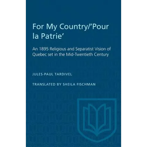 For My Country/'Pour la Patrie': An 1895 Religious and Separatist Vision of Quebec set in the Mid-Twentieth Century