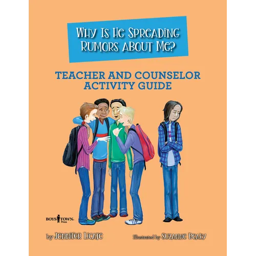 Why Is He Spreading Rumors about Me? Teacher and Counselor Activity Guide: Volume 6