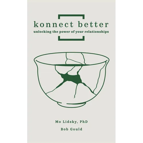 Konnect Better: Unlocking the Power of Your Relationships (Volume One: Committed Connections)