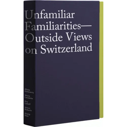 Unfamiliar Familiarities: Outside Views on Switzerland