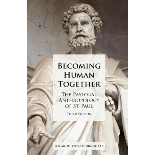 Becoming Human Together: The Pastoral Anthropology of St. Paul, Third Edition