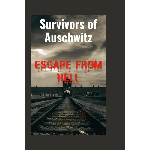 Survivors of Auschwitz: Escape from Hell(A true story of the Pain, Agony and Freedom)