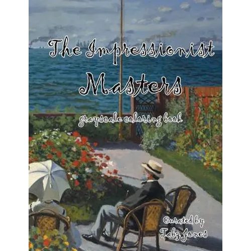 The Impressionist Masters Grayscale Coloring Book