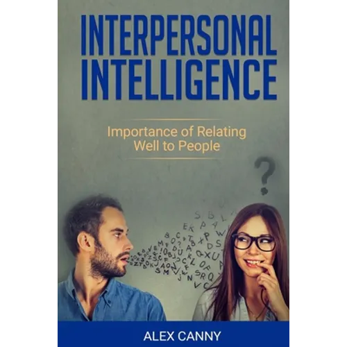 Interpersonal Intelligence: Importance of Relating Well to People (Positive Mind)