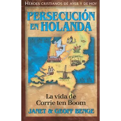 Persecucion en Holanda: La Vida de Corrie Ten Boom