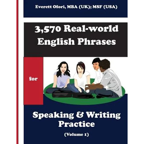 3,570 Real-world English Phrases for Speaking and Writing Practice - Volume 1