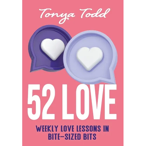 52 Love: Weekly Love Lessons in Bite-Sized Bits