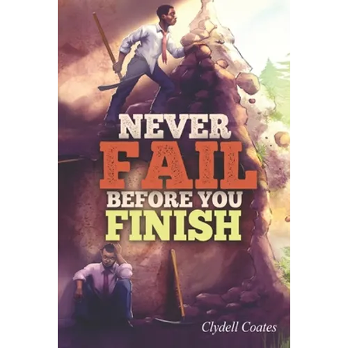 Never Fail Before You Finish