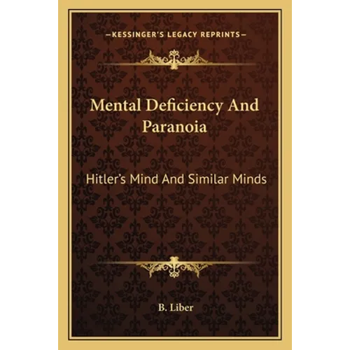 Mental Deficiency And Paranoia: Hitler's Mind And Similar Minds