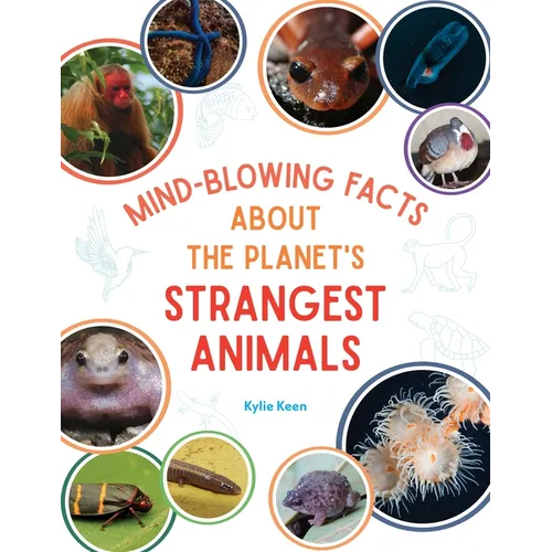 Mind-Blowing Facts about the Planet's Strangest Animals